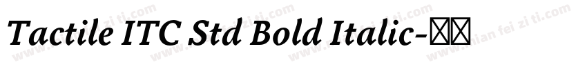 Tactile ITC Std Bold Italic字体转换
